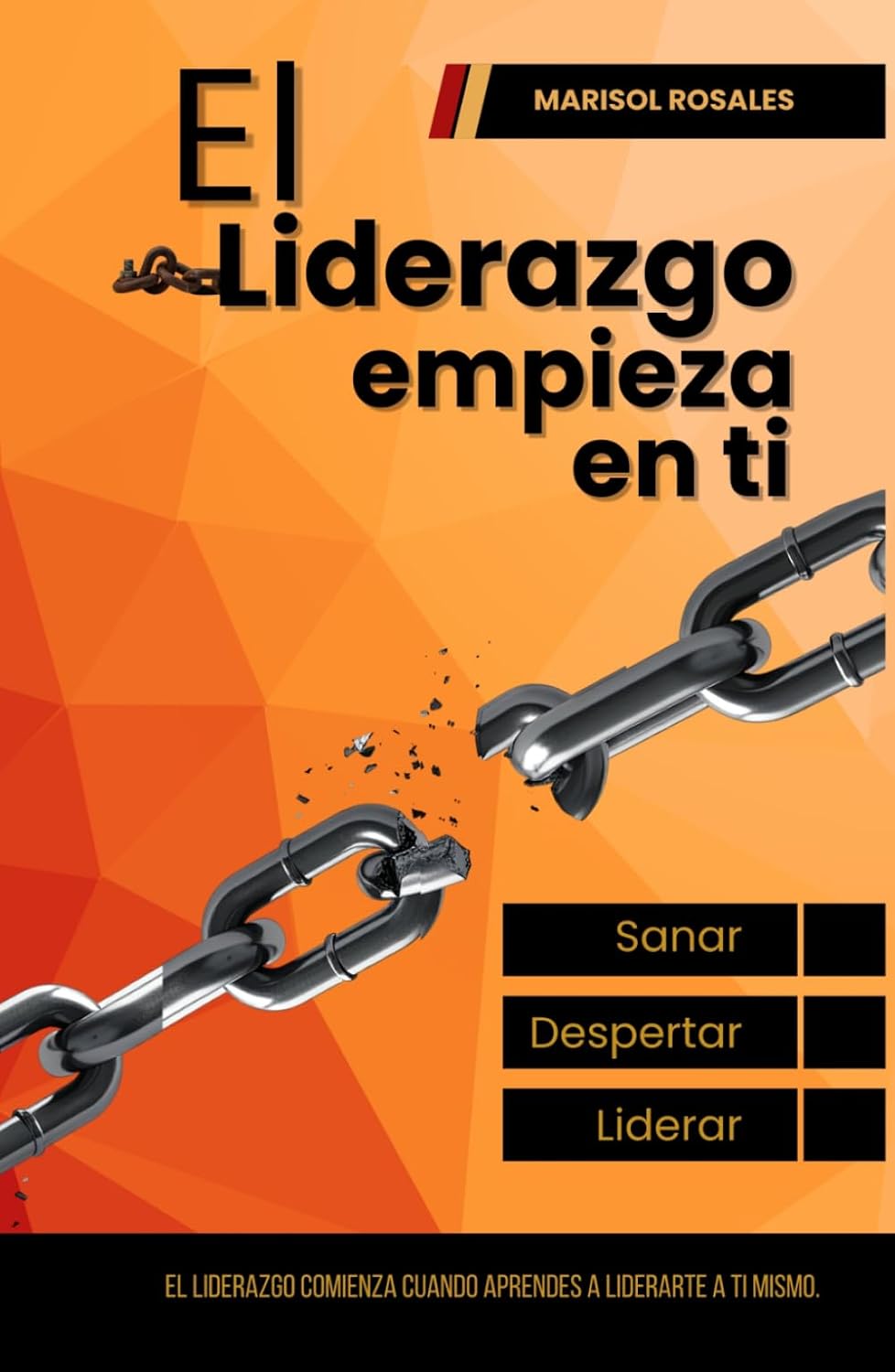 El Liderazgo empieza en ti — Marisol Rosales